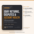 The eBay Returns, Disputes & Account Health Playbook: Handle Cases Calmly & Protect Your Seller Level (2026 Fillable PDF)